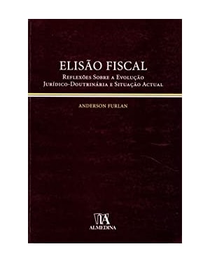 Elisão fiscal: reflexões sobre a evolução jurídico-doutrinária e situação actual