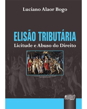 ELISÃO TRIBUTÁRIA - LICITUDE E ABUSO DO DIREITO