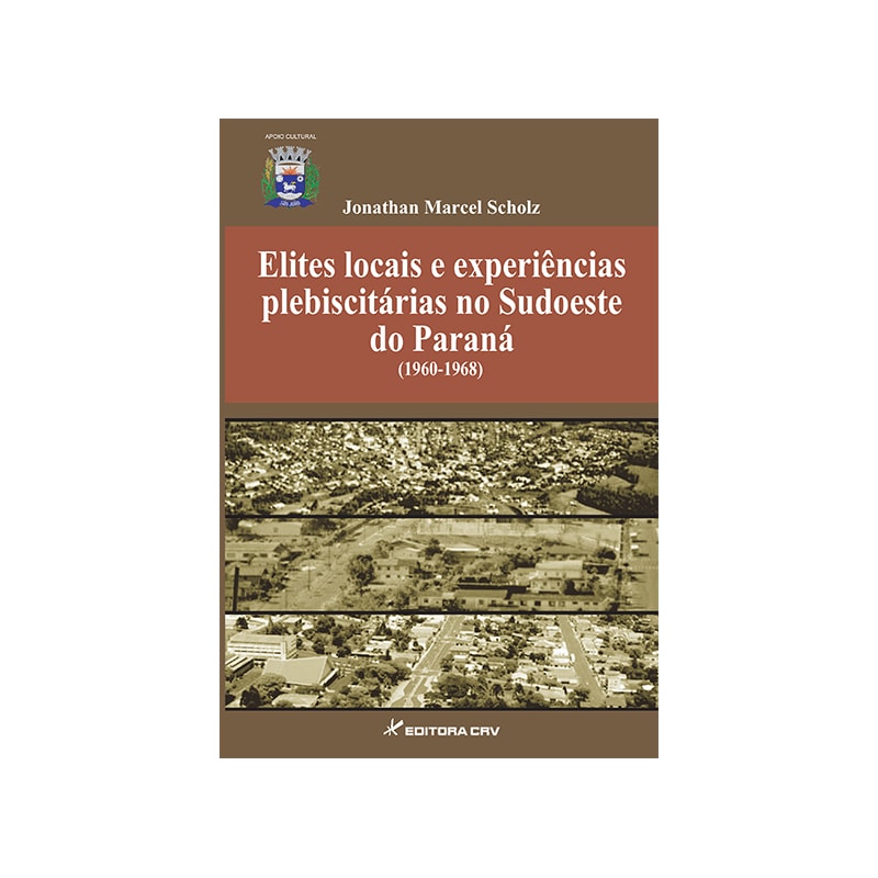 ELITES LOCAIS E EXPERIENCIAS PLEBISCITARIAS NO SUDOESTE DO PARANA (1960- 1968)