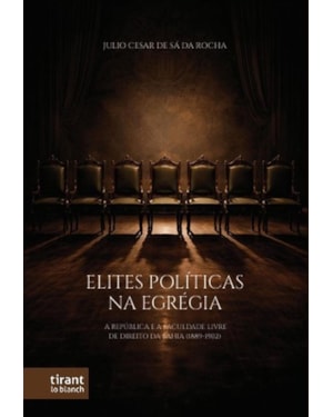 ELITES POLÍTICAS NA EGRÉGIA: A REPÚBLICA E A FACULDADE LIVRE DE DIREITO DA BAHIA (1889-1902)
