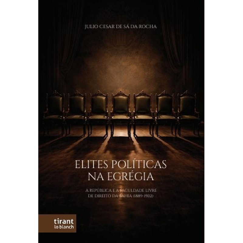 ELITES POLÍTICAS NA EGRÉGIA: A REPÚBLICA E A FACULDADE LIVRE DE DIREITO DA BAHIA (1889-1902)