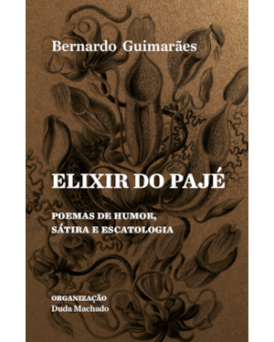 Elixir do Pajé: E outros poemas de humor, sátira e escatologia