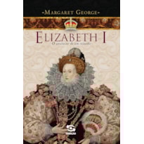 ELIZABETH I - O ANOITECER DE UM REINADO