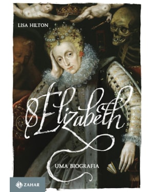 ELIZABETH I: UMA BIOGRAFIA