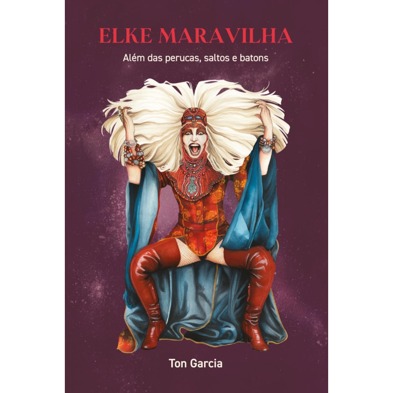 Elke Maravilha: Além das perucas, saltos e batons