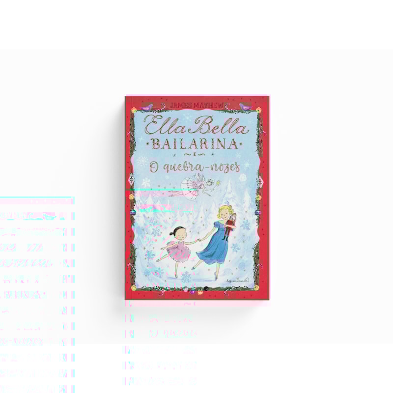 ELLA BELLA BAILARINA E O QUEBRA-NOZES