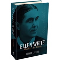 ELLEN WHITE - MULHER DE VISÃO