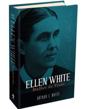 ELLEN WHITE - MULHER DE VISÃO