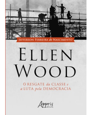 ELLEN WOOD: O RESGATE DA CLASSE E A LUTA PELA DEMOCRACIA