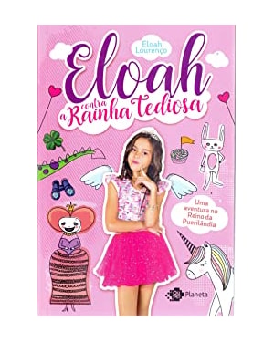 ELOAH CONTRA A RAINHA TEDIOSA - UMA AVENTURA NO REINO DA PUERILÂNDIA