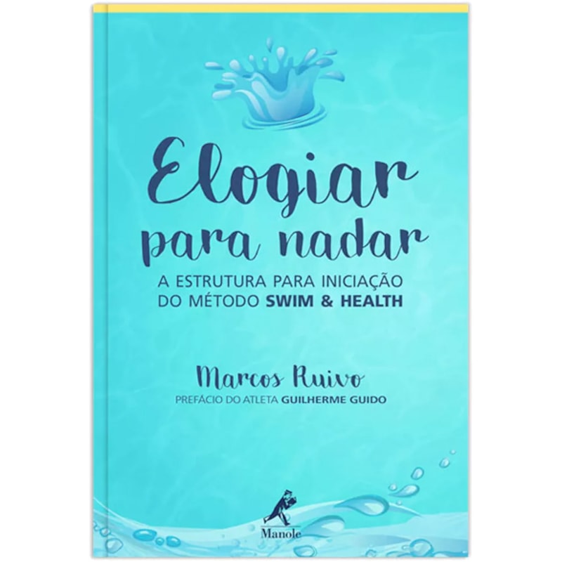 ELOGIAR PARA NADAR: A ESTRUTURA PARA INICIAÇÃO DO MÉTODO SWIM & HEALTH