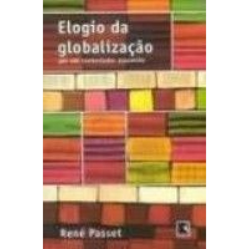 ELOGIO DA GLOBALIZACAO - POR UM CONTESTADOR ASSUMIDO