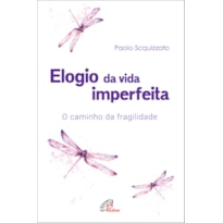 ELOGIO DA VIDA IMPERFEITA: O CAMINHO DA FRAGILIDADE