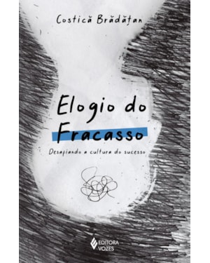 ELOGIO DO FRACASSO: DESAFIANDO A CULTURA DO SUCESSO