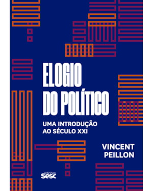 ELOGIO DO POLÍTICO: UMA INTRODUÇÃO AO SÉCULO XXI