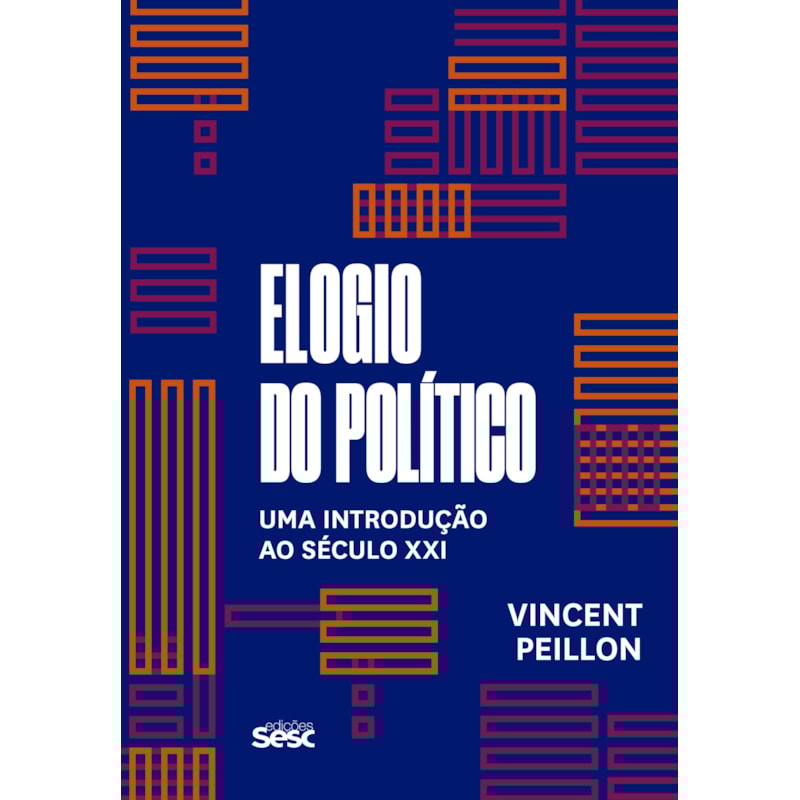 ELOGIO DO POLÍTICO: UMA INTRODUÇÃO AO SÉCULO XXI