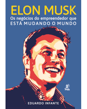 ELON MUSK - OS NEGÓCIOS DO EMPREENDEDOR QUE ESTÁ MUDANDO O MUNDO