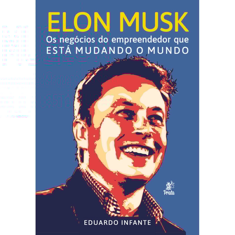ELON MUSK - OS NEGÓCIOS DO EMPREENDEDOR QUE ESTÁ MUDANDO O MUNDO