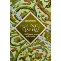 Elos, entre eles e elas: histórias da vida e da morte