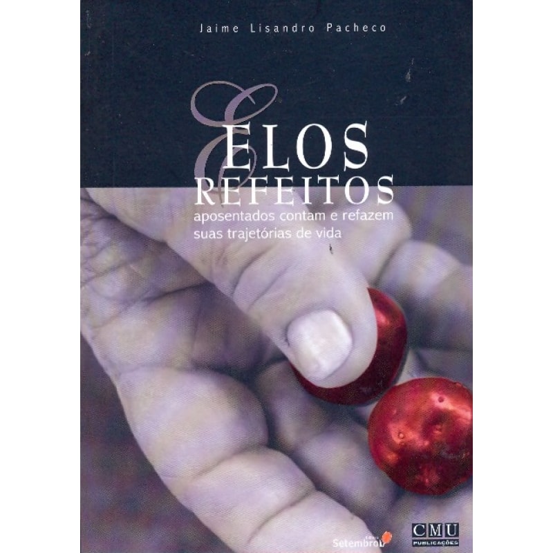 ELOS REFEITOS - APOSENTADOS CONTAM E REFAZEM SUAS TRAJETORIAS DE VIDA - 1