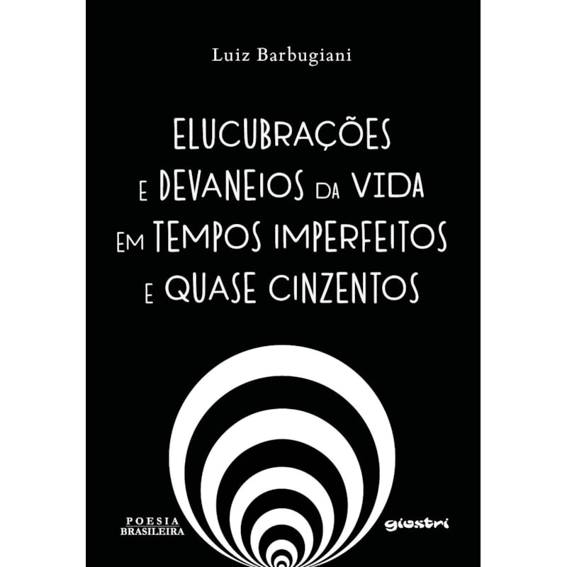 Elucubrações e devaneios da vida em tempos imperfeitos e quase cinzentos