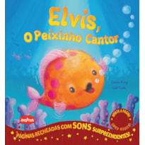 ELVIS, O PEIXINHO CANTOR