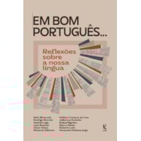 EM BOM PORTUGUÊS...: REFLEXÕES SOBRE A NOSSA LÍNGUA