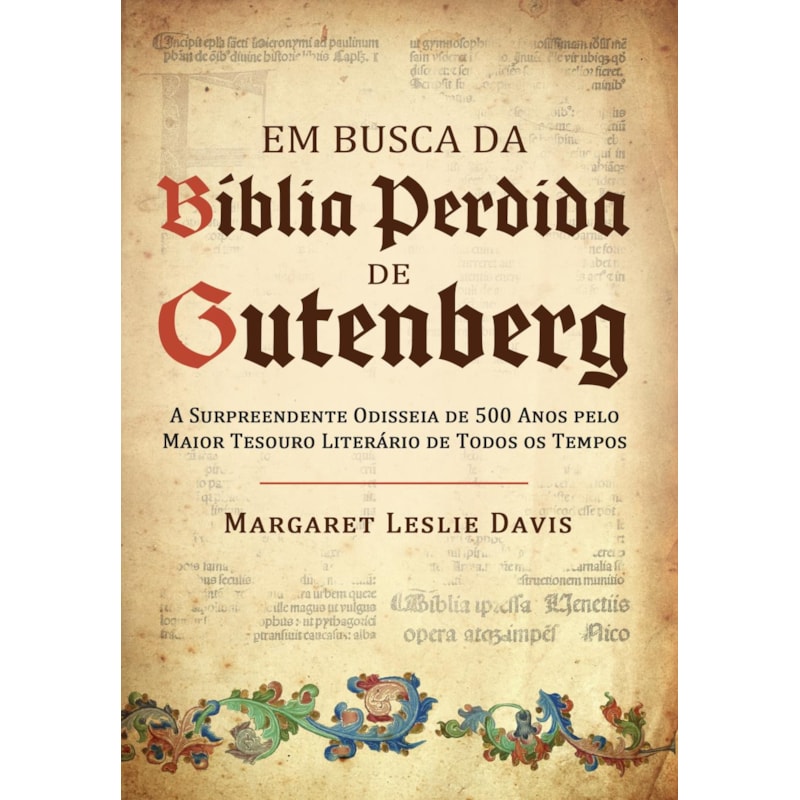 Em busca da bíblia perdida de gutenberg: a surpreendente odisseia de 500 anos pelo maior tesouro literário de todos os tempos
