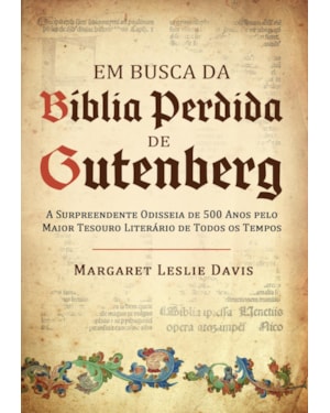 Em busca da bíblia perdida de gutenberg: a surpreendente odisseia de 500 anos pelo maior tesouro literário de todos os tempos