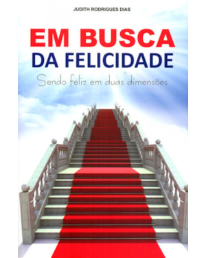 EM BUSCA DA FELICIDADE - SENDO FELIZ EM DUAS DIMENSOES