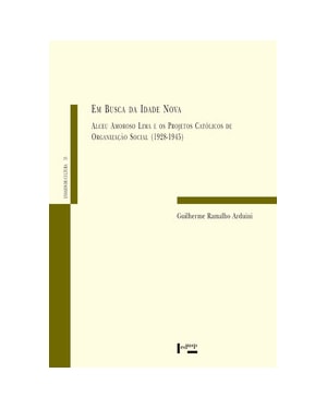 Em busca da idade nova: alceu amoroso lima e os projetos católicos de organização social (1928-1945)