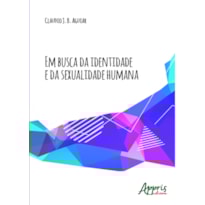 EM BUSCA DA IDENTIDADE E DA SEXUALIDADE HUMANA