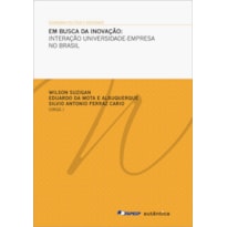 EM BUSCA DA INOVAÇÃO: INTERAÇÃO UNIVERSIDADE-EMPRESA NO BRASIL