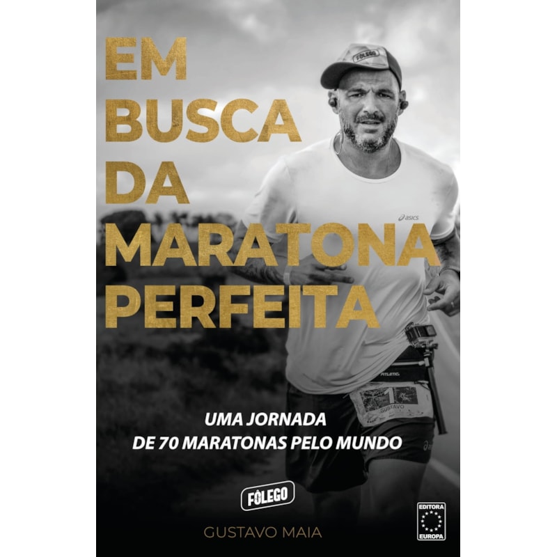 EM BUSCA DA MARATONA PERFEITA: UMA JORNADA DE 70 MARATONAS PELO MUNDO