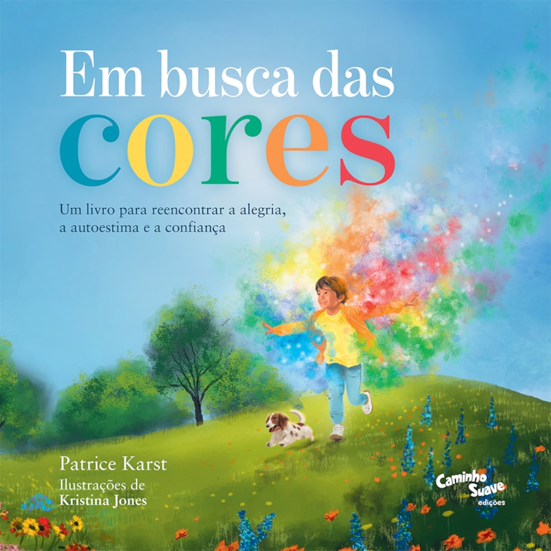 EM BUSCA DAS CORES: UM LIVRO INFANTIL PARA REENCONTRAR A ALEGRIA, A AUTOESTIMA E A CONFIANÇA