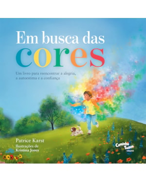 EM BUSCA DAS CORES: UM LIVRO INFANTIL PARA REENCONTRAR A ALEGRIA, A AUTOESTIMA E A CONFIANÇA