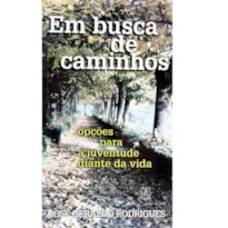 EM BUSCA DE CAMINHOS - OPCOES PARA A JUVENTUDE DIANTE..