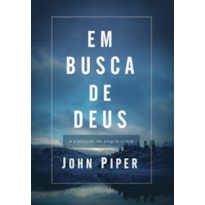 EM BUSCA DE DEUS- A PLENITUDE DA ALEGRIA CRISTÃ - PUBLICADO ANTERIORMENTE SOB O TÍTULO- TEOLOGIA DA ALEGRIA