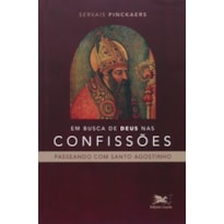 EM BUSCA DE DEUS NAS CONFISSÕES: PASSEANDO COM SANTO AGOSTINHO