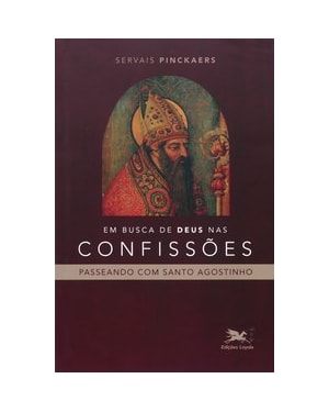 EM BUSCA DE DEUS NAS CONFISSÕES: PASSEANDO COM SANTO AGOSTINHO
