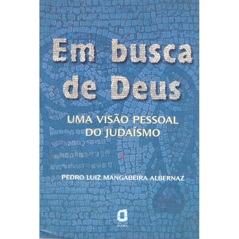 EM BUSCA DE DEUS: UMA VISÃO PESSOAL DO JUDAÍSMO