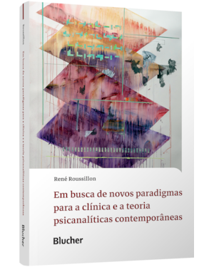 Em busca de novos paradigmas para a clínica e a teoria psicanalíticas contemporâneas