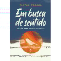EM BUSCA DE SENTIDO - TEXTO INTEGRAL: EDIÇÃO PARA JOVENS LEITORES