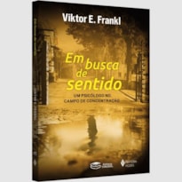 EM BUSCA DE SENTIDO: UM PSICÓLOGO NO CAMPO DE CONCENTRAÇÃO