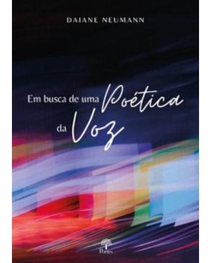 EM BUSCA DE UMA POÉTICA DA VOZ