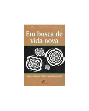 EM BUSCA DE VIDA NOVA - VIDA RELIGIOSA COMO EXIGENCIA.. - 2ª