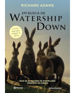 EM BUSCA DE WATERSHIP DOWN: O LIVRO QUE DEU ORIGEM À SÉRIE - 3ª EDIÇÃO