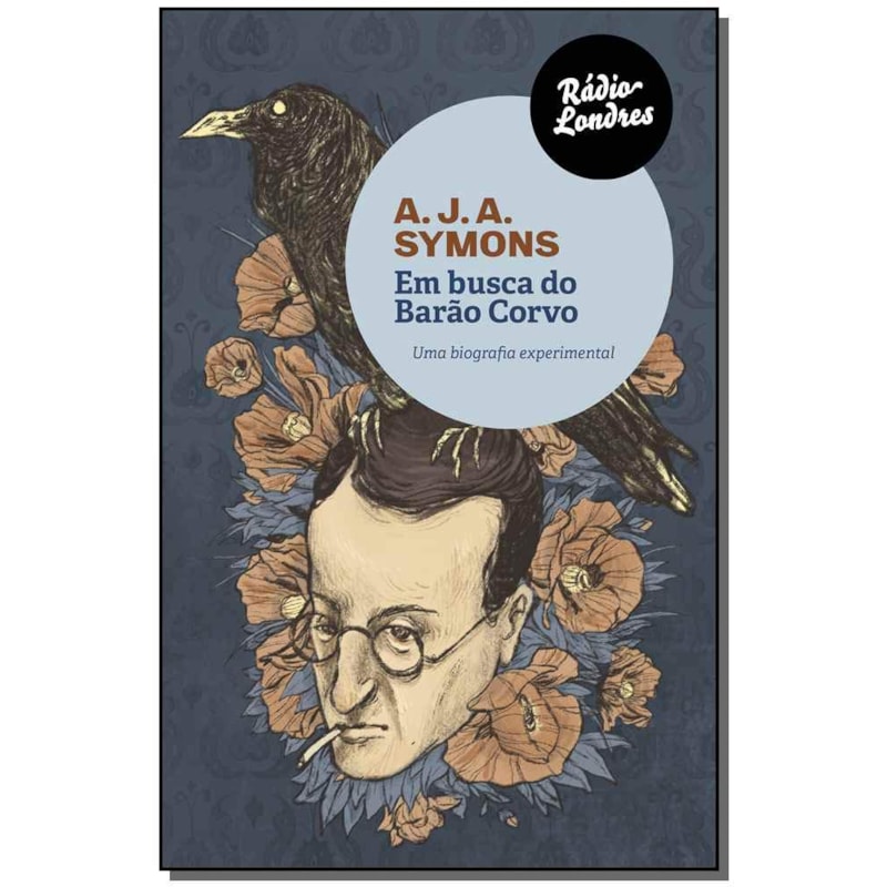 EM BUSCA DO BARÃO CORVO - UMA BIOGRAFIA EXPERIMENTAL