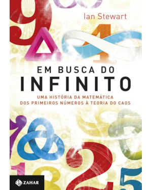 EM BUSCA DO INFINITO: UMA HISTÓRIA DA MATEMÁTICA DOS PRIMEIROS NÚMEROS À TEORIA DO CAOS