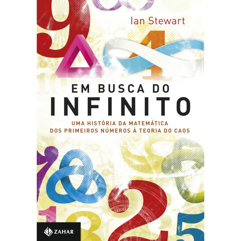 EM BUSCA DO INFINITO: UMA HISTÓRIA DA MATEMÁTICA DOS PRIMEIROS NÚMEROS À TEORIA DO CAOS